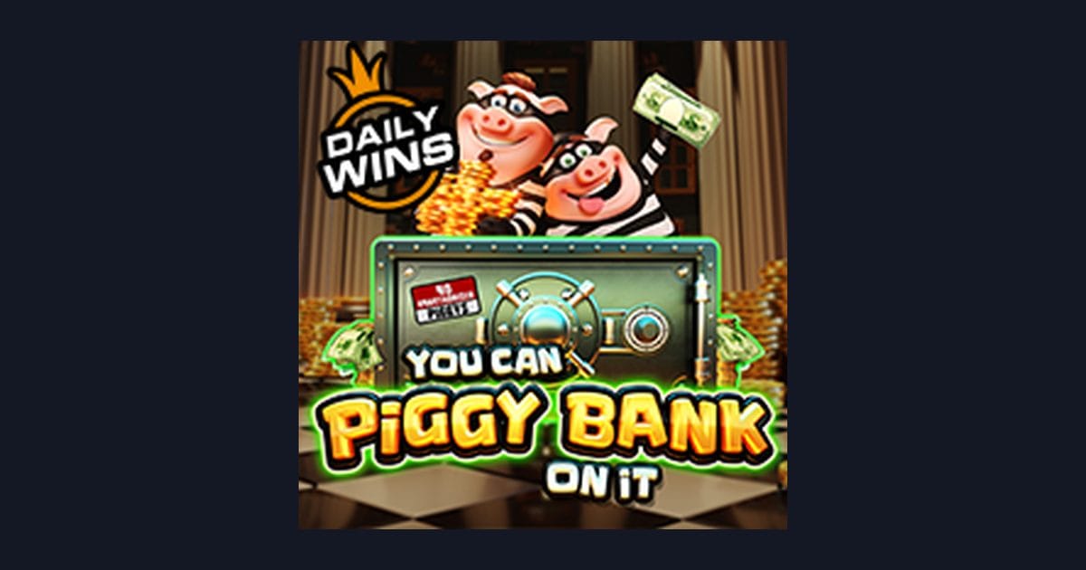 Raih Bonus New Member dengan Strategi Main You Can Piggy Bank on It